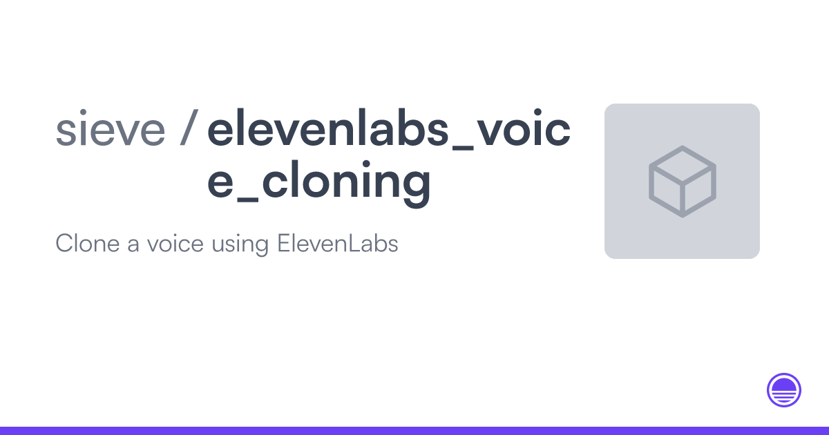 Elevenlabs Voice Cloning by Sieve — Run with an API